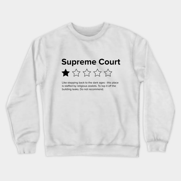 Supreme Court Review, One Star, do not recommend. Pro choice, save Roe vs Wade Crewneck Sweatshirt by YourGoods